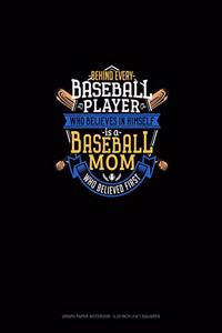 Behind Every Baseball Player Who Believes In Himself Is A Baseball Mom Who Believed First