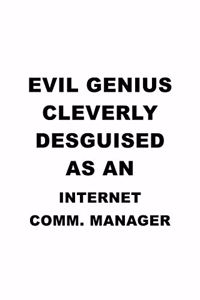 Evil Genius Cleverly Desguised As An Internet Comm. Manager