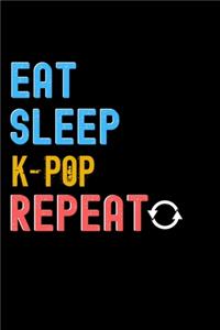 Eat, Sleep, K-Pop, Repeat Notebook - K-Pop Funny Gift