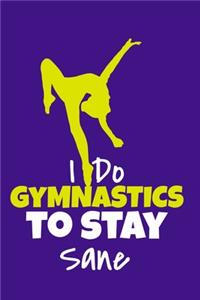 I Do Gymnastics To Stay Sane