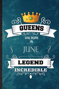 Queens Are Born In June Legend Incredible