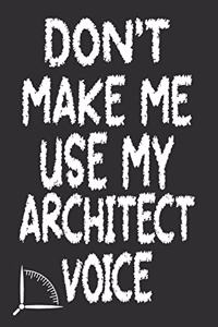 Don't Make Me Use My Architect Voice