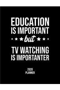 Education Is Important But Tv Watching Is Importanter 2020 Planner