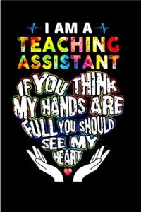 I am a teaching assistant if you think my hands are full you should see my heart