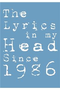 The Lyrics In My Head Since 1986 Notebook Birthday Gift