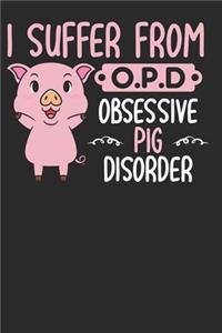 I Suffer from OPD Obsessive Pigs Disorder: Pigs Lovers Notebook paperback Journal, Composition Book College Wide Ruled, Gift for Pigs Lovers, Breeders and Farmers. 6"x9" 120 pages (60 sheets)