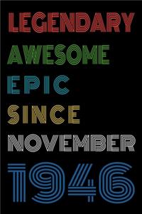 Legendary Awesome Epic Since November 1946 Notebook Birthday Gift For Women/Men/Boss/Coworkers/Colleagues/Students/Friends.