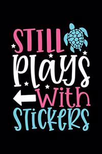 Still Plays with Stickers