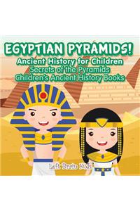 Egyptian Pyramids! Ancient History for Children
