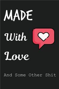 Made With Love And Some Other Shit