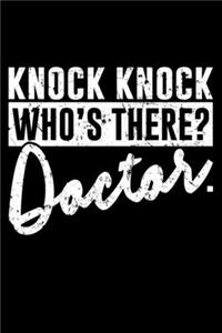 Knock Knock Who's There? Doctor.