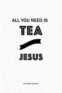 All You Need Is Tea And Jesus