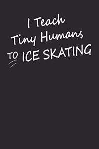 I Teach Tiny Humans To Ice Skating