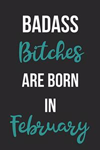 Badass Bitches Are Born In February