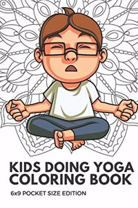 Kids Doing Yoga Coloring Book 6x9 Pocket Size Edition