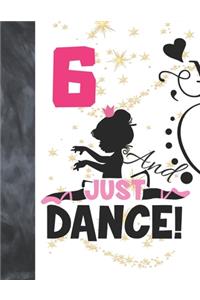 6 And Just Dance