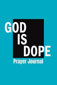 God Is Dope Prayer Journal