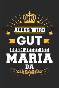 Alles wird gut denn jetzt ist Maria da