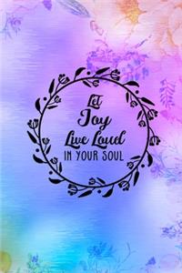 Let Joy Live Loud In your Soul