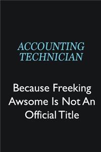 Accounting Technician Because Freeking Awsome is not an official title