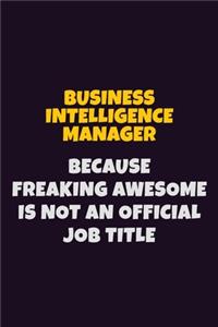 Business Intelligence Manager Because Freaking Awesome is not An Official Job Title