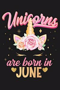 Unicorns Are Born In June: Beautiful Magical Cute Unicorn Happy Birthday Gifts For Girls and Women - Blank Lined Notebook Journal Diary To Write In