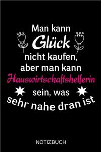 Man kann Glück nicht kaufen, aber man kann Hauswirtschaftshelferin sein, was sehr nahe dran ist