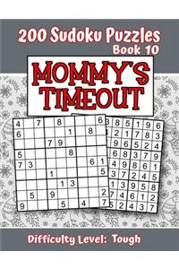 200 Sudoku Puzzles - Book 10, MOMMY'S TIMEOUT, Difficulty Level Tough