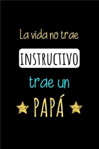 La Vida No Trae Instructivo trae un PAPÁ