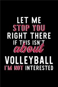 Let Me Stop You Right There If This Isn't About Volleyball I'm Not Interested