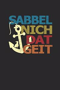 Sabbel Nich Dat Geit