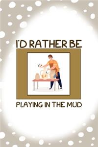 I´d Rather Be Playing In The Mud