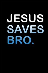 Jesus Saves Bro