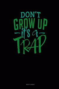 Don't Grow Up It's A Trap