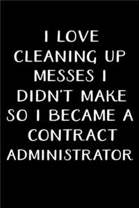 I Love Cleaning Up Messes I Didn't Make So I Became a Contract Administrator