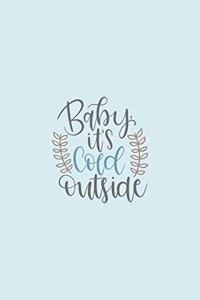 Baby It's Cold Outside