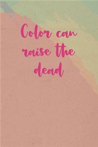 Color Can Raise The Dead