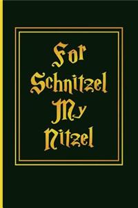 For Schnitzel My Nitzel