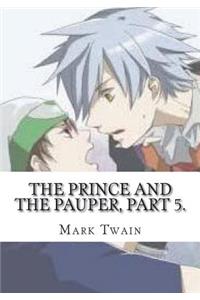 The Prince and the Pauper, Part 5.
