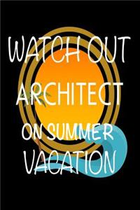 Watch Out Architect On Summer Vacation