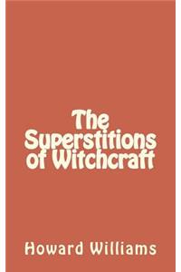 The Superstitions of Witchcraft