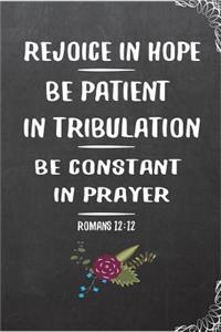 Rejoice in Hope, Be Patient in Tribulation, Be Constant in Prayer, Romans 12