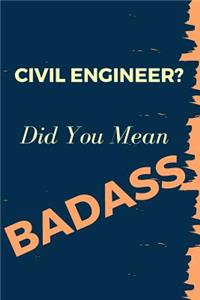 Civil Engineer? Did You Mean Badass