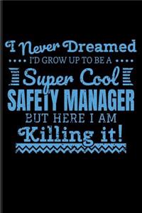 I Never Dreamed I'd Grow Up to Be a Super Cool Safety Manager But Here I Am Killing It!