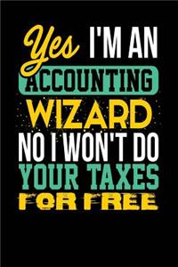 Yes I'm an Accounting Wizard No I Won't Do Your Taxes for Free