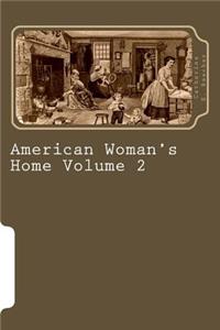 American Woman's Home Volume 2