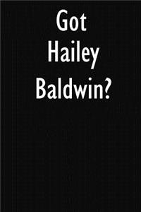 Got Hailey Baldwin?