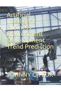 Artificial Intelligent Business Environment Development Trend Prediction