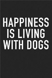 Happiness Is Living with Dogs