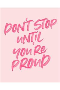 Don't Stop Until You're Proud